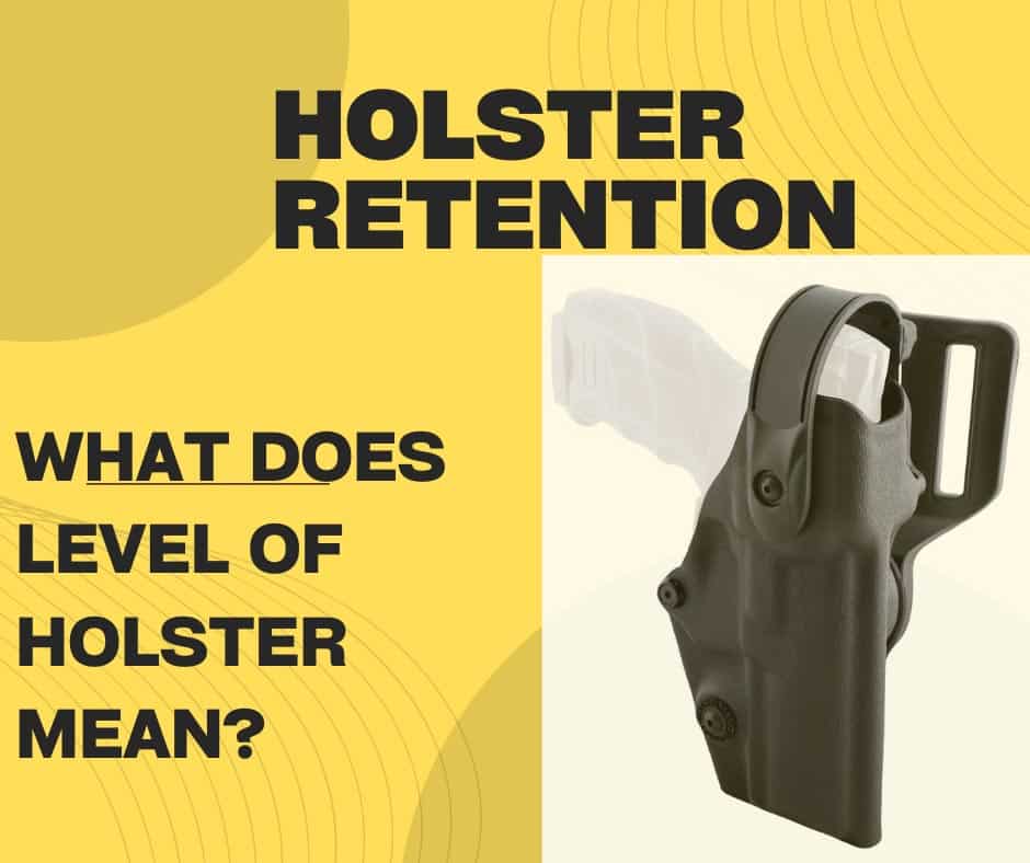 What Does Level Of Holster Mean? Holster Retention